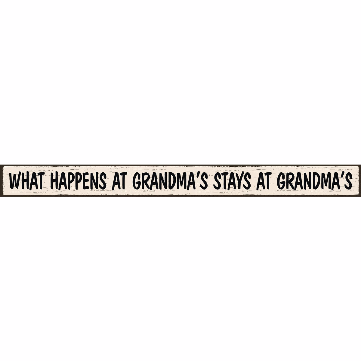 Skinnies 1.5 In. x 16 In. What Happens At Grandma's, Stays At Grandma's Wood Sign